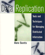 Data Replication: Tools and Techniques for Managing Distributed Information - Buretta, Marie