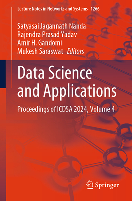 Data Science and Applications: Proceedings of ICDSA 2024, Volume 4 - Nanda, Satyasai Jagannath (Editor), and Yadav, Rajendra Prasad (Editor), and Gandomi, Amir H. (Editor)