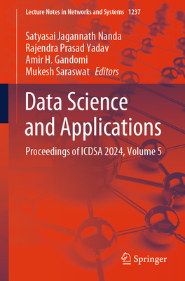 Data Science and Applications: Proceedings of Icdsa 2024, Volume 5 - Nanda, Satyasai Jagannath (Editor), and Yadav, Rajendra Prasad (Editor), and Gandomi, Amir H (Editor)