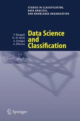 Data Science and Classification - Batagelj, Vladimir (Editor), and Bock, Hans-Hermann (Editor), and Ferligoj, Anuska (Editor)