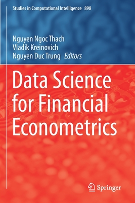 Data Science for Financial Econometrics - Ngoc Thach, Nguyen (Editor), and Kreinovich, Vladik (Editor), and Trung, Nguyen Duc (Editor)