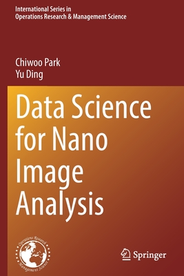 Data Science for Nano Image Analysis - Park, Chiwoo, and Ding, Yu