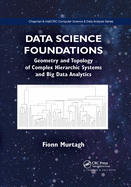Data Science Foundations: Geometry and Topology of Complex Hierarchic Systems and Big Data Analytics
