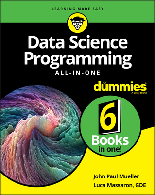 Data Science Programming All-In-One for Dummies - Mueller, John Paul, and Massaron, Luca