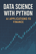 Data Science with Python: AI Applications for Finance