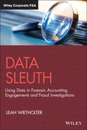 Data Sleuth: Using Data in Forensic Accounting Engagements and Fraud Investigations