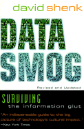 Data Smog: Surviving the Information Glut Revised and Updated Edition - Shenk, David