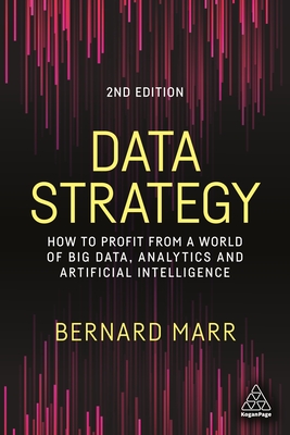 Data Strategy: How to Profit from a World of Big Data, Analytics and Artificial Intelligence - Marr, Bernard