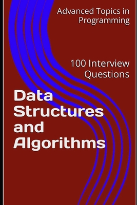 Data Structures and Algorithms: 100 Interview Questions - Wang, X Y