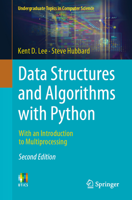 Data Structures and Algorithms with Python: With an Introduction to Multiprocessing - Lee, Kent D, and Hubbard, Steve