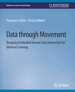 Data through Movement: Designing Embodied Human-Data Interaction for Informal Learning