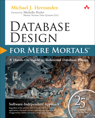 Database Design for Mere Mortals: 25th Anniversary Edition - Hernandez, Michael J