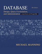 Database Design, Query Formulation, and Administration: Using Oracle and PostgreSQL