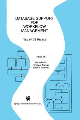 Database Support for Workflow Management: The Wide Project - Grefen, Paul (Editor), and Pernici, Barbara (Editor), and Snchez, Gabriel (Editor)