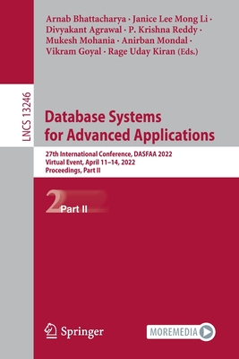 Database Systems for Advanced Applications: 27th International Conference, DASFAA 2022, Virtual Event, April 11-14, 2022, Proceedings, Part II - Bhattacharya, Arnab (Editor), and Lee Mong Li, Janice (Editor), and Agrawal, Divyakant (Editor)