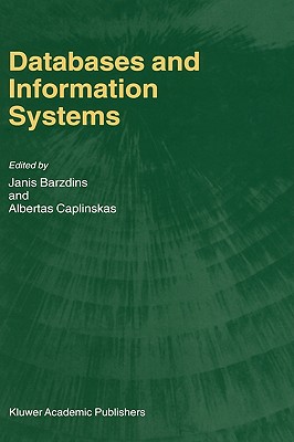 Databases and Information Systems: Fourth International Baltic Workshop, Baltic Db&is 2000 Vilnius, Lithuania, May 1-5, 2000 Selected Papers - Barzdins, Janis (Editor), and Caplinskas, Albertas (Editor)