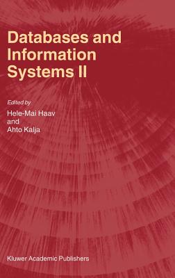 Databases and Information Systems II: Fifth International Baltic Conference, Baltic Db&is'2002 Tallinn, Estonia, June 3-6, 2002 Selected Papers - Haav, Hele-Mai (Editor), and Kalja, Ahto (Editor)