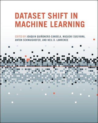 Dataset Shift in Machine Learning - Quinonero-Candela, Joaquin (Editor), and Sugiyama, Masashi (Editor), and Schwaighofer, Anton (Editor)