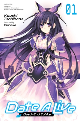 Date a Live, Vol. 1 (Light Novel): Dead-End Tohka - Tachibana, Koushi, and Tsunako