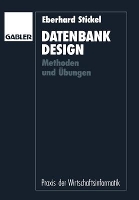 Datenbankdesign: Methoden Und Ubungen - Stickel, Eberhard