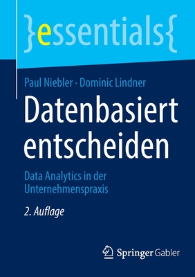 Datenbasiert entscheiden: Data Analytics in der Unternehmenspraxis - Niebler, Paul, and Lindner, Dominic