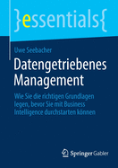 Datengetriebenes Management: Wie Sie Die Richtigen Grundlagen Legen, Bevor Sie Mit Business Intelligence Durchstarten Knnen