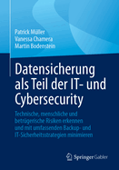 Datensicherung ALS Teil Der It- Und Cybersecurity: Technische, Menschliche Und Betr?gerische Risiken Erkennen Und Mit Umfassenden Backup- Und It-Sicherheitsstrategien Minimieren