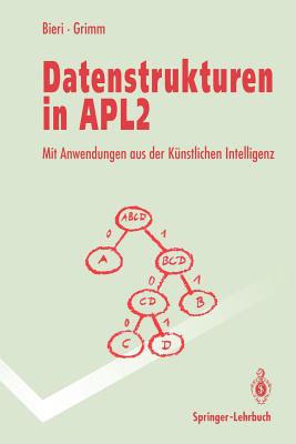 Datenstrukturen in Apl2: Mit Anwendungen Aus Der Knstlichen Intelligenz - Bieri, Hanspeter, and Grimm, Felix