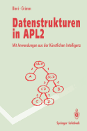 Datenstrukturen in Apl2: Mit Anwendungen Aus Der Kunstlichen Intelligenz