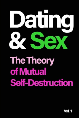Dating and Sex: The Theory of Mutual Self-Destruction - Said, Amir (Editor)