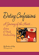 Dating Confessions: A Journey of the Heart...Letters, E-Mails, and On-Line Dating