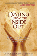 Dating from the Inside Out: How to Use the Law of Attraction in Matters of the Heart