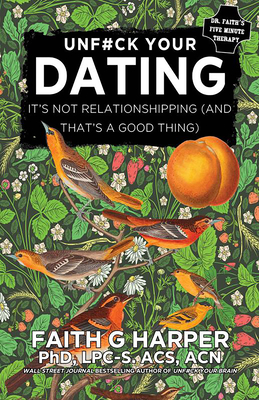 Dating: It's Not Relationshipping and That's a Good Thing - Harper, Faith G.