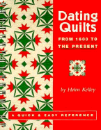 Dating Quilts: From 1600 to the Present - Kelley, Helen