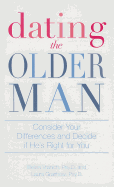 Dating the Older Man: Consider Your Differences and Decide If He's Right for You