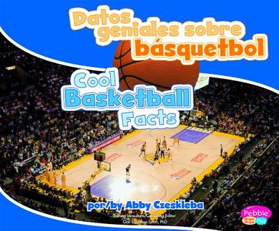 Datos Geniales Sobre Bsquetbol/Cool Basketball Facts - Czeskleba, Abby, and Strictly Spanish LLC (Translated by)