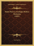 Datos Para La Zoologia Medica Mexicana (1893)