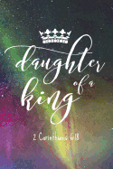 Daugher of a King 2 Corinthians 6: 18: Notebook for Christians - 100 Page Double Sided College Ruled Journal - Beautiful & Colorful Night Sky with Crown - Great Gift Idea for Women, Teens and Girls to Remind Them They Are the Daughter of a King - Great...