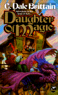 Daughter of Magic - Brittain, C Dale