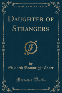 Daughter of Strangers (Classic Reprint)