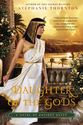 Daughter of the Gods: A Novel of Ancient Egypt - Thornton, Stephanie