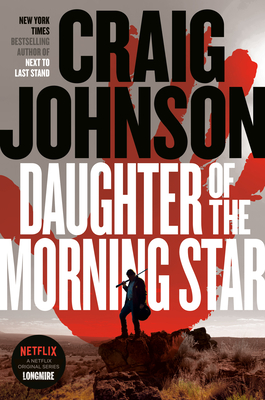 Daughter of the Morning Star: A Longmire Mystery - Johnson, Craig