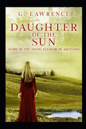 Daughter of the Sun: Story of the Young Eleanor of Aquitaine