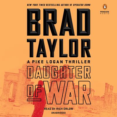 Daughter of War: A Pike Logan Thriller - Taylor, Brad, and Orlow, Rich (Read by)