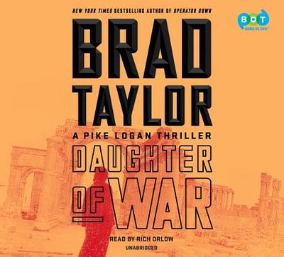 Daughter of War: A Pike Logan Thriller - Taylor, Brad, and Orlow, Rich (Read by)