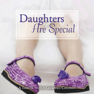 Daughters Are Special: A Tribute to Our Cherished Children - Rh Value Publishing