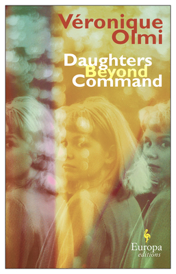 Daughters Beyond Command - Olmi, Vronique, and Anderson, Alison (Translated by)