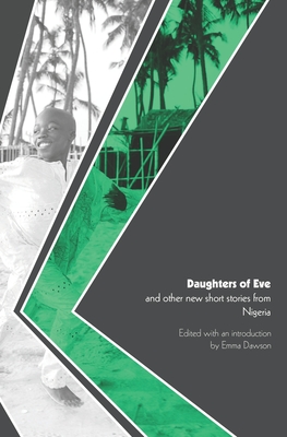 'Daughters of Eve' and Other New Short Stories from Nigeria - Dawson, Emma (Editor)