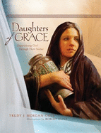 Daughters of Grace: Experiencing God Through Their Stories