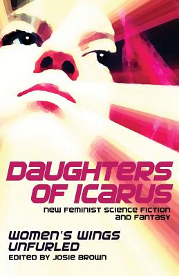 Daughters of Icarus - Brown, Josie (Editor)